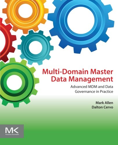 Multidomain Master Data Management Advanced Mdm And Data Governance In Practice 1st Edition Mark Allen