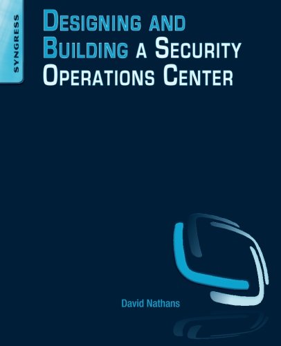Designing And Building Security Operations Center 1st Edition David Nathans