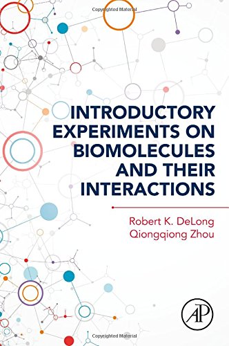 Introductory Experiments On Biomolecules And Their Interactions 1st Edition Robert K Delong