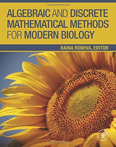 Algebraic And Discrete Mathematical Methods For Modern Biology 1st Edition Raina Robeva