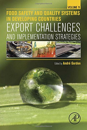 Food Safety And Quality Systems In Developing Countries Volume One Export Challenges And Implementation Strategies 1st Edition Andre Gordon