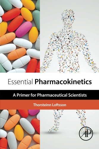 Essential Pharmacokinetics A Primer For Pharmaceutical Scientists 1st Edition Thorsteinn Loftsson