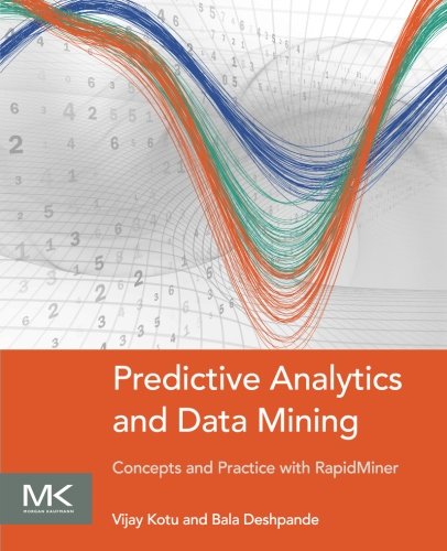 Predictive Analytics And Data Mining Concepts And Practice With Rapidminer 1st Edition Vijay Kotu