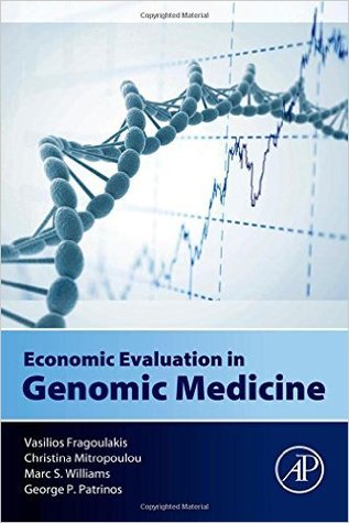 Economic Evaluation In Genomic Medicine Paperback Vasilios Fragoulakis Christina Mitropoulou Marc Williams George Patrinos