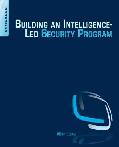 Building An Intelligenceled Security Program 1st Edition Allan Liska