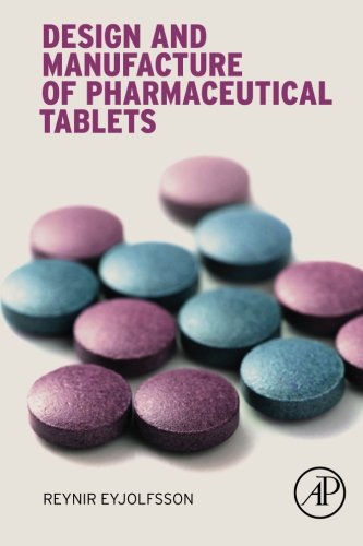 Design And Manufacture Of Pharmaceutical Tablets 1st Edition Reynir Eyjolfsson