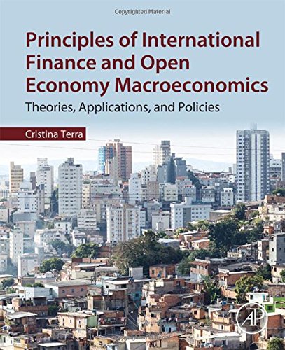 Principles Of International Finance And Open Economy Macroeconomics Theories Applications And Policies 1st Edition Cristina Terra