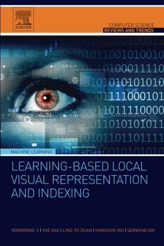 Learningbased Local Visual Representation And Indexing 1st Edition Rongrong Ji