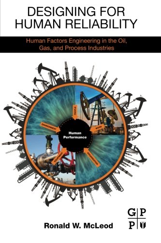 Designing For Human Reliability Human Factors Engineering In The Oil Gas And Process Industries 1st Edition Ronald W Mcleod