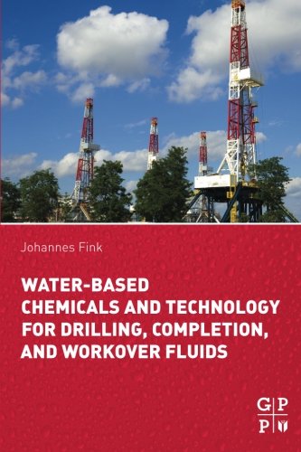 Waterbased Chemicals And Technology For Drilling Completion And Workover Fluids 1st Edition Johannes Fink