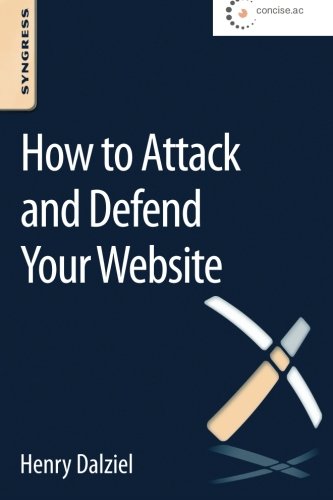 How To Attack And Defend Your Website 1st Edition Henry Dalziel