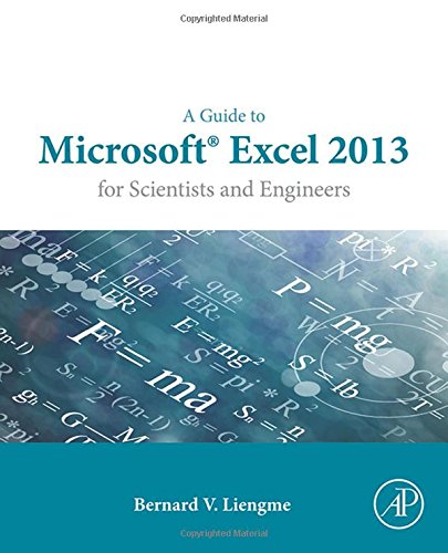 A Guide To Microsoft Excel 2013 For Scientists And Engineers 1st Edition Bernard Liengme
