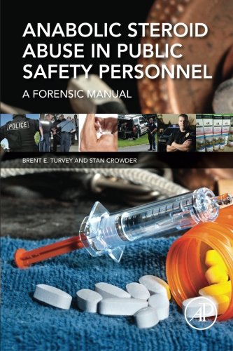 Anabolic Steroid Abuse In Public Safety Personnel A Forensic Manual 1st Edition Brent E Turvey