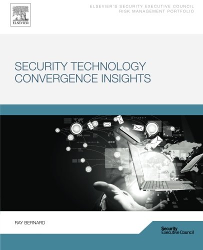Security Technology Convergence Insights 1st Edition Ray Bernard