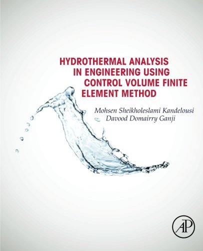 Hydrothermal Analysis In Engineering Using Control Volume Finite Element Method 1st Edition Mohsen Sheikholeslami