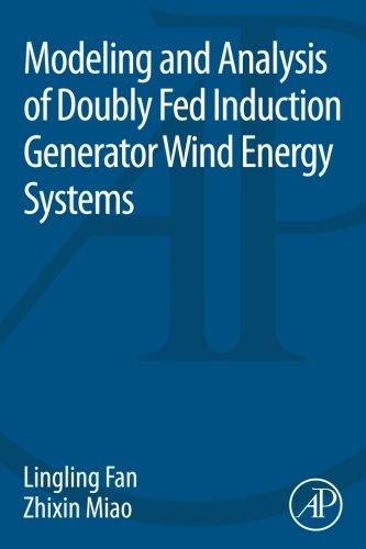 Modeling And Analysis Of Doubly Fed Induction Generator Wind Energy Systems 1st Edition Lingling Fan