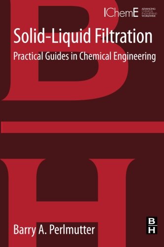 Solidliquid Filtration Practical Guides In Chemical Engineering 1st Edition Barry Perlmutter