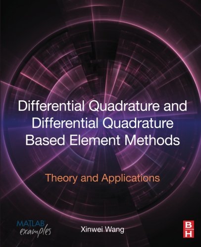 Differential Quadrature And Differential Quadrature Based Element Methods Theory And Applications 1st Edition Xinwei Wang