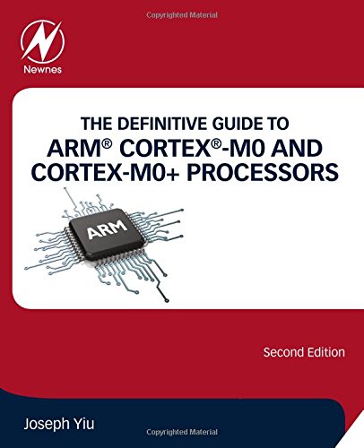 The Definitive Guide To Arm Cortexm0 And Cortexm0 Processors Second Edition 2nd Edition Joseph Yiu