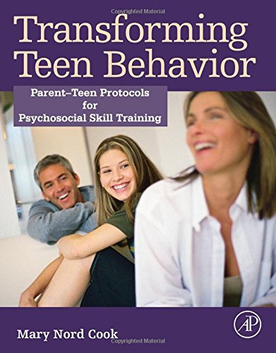 Transforming Teen Behavior Parent Teen Protocols For Psychosocial Skills Training 1st Edition Mary Nord Cook