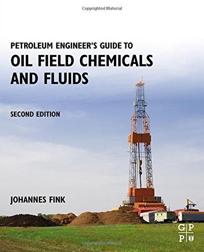 Petroleum Engineers Guide To Oil Field Chemicals And Fluids Second Edition 2nd Edition Johannes Fink