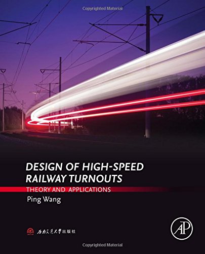 Design Of Highspeed Railway Turnouts Theory And Applications 1st Edition Ping Wang