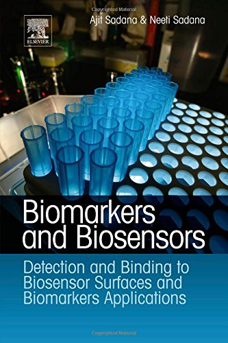 Biomarkers And Biosensors Detection And Binding To Biosensor Surfaces And Biomarkers Applications 1st Edition Ajit Sadana
