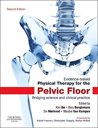 Evidencebased Physical Therapy For The Pelvic Floor Bridging Science And Clinical Practice 2nd Edition Kari Bo