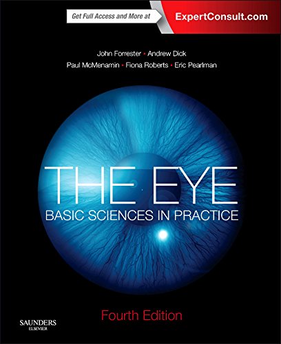 The Eye Basic Sciences In Practice 4e 4th Edition John V Forrester Mbchb Md Frcsed Frcpglasg Hon Frcophth Hon Fmedsci Frse Farvo