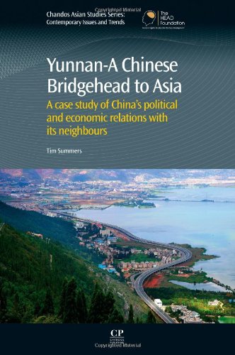 Yunnana Chinese Bridgehead To Asia A Case Study Of Chinas Political And Economic Relations With Its Neighbours 1st Edition Tim Summers