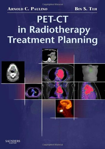 Petct In Radiotherapy Treatment Planning 1e 1st Edition Arnold C Paulino Md