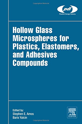 Hollow Glass Microspheres For Plastics Elastomers And Adhesives Compounds 1st Edition Steve E Amos