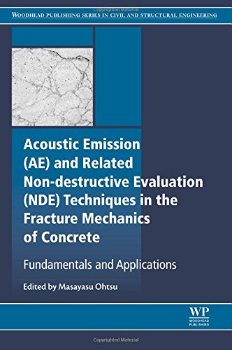Acoustic Emission And Related Nondestructive Evaluation Techniques In The Fracture Mechanics Of Concrete Fundamentals And Applications 1st Edition Masayasu Ohtsu