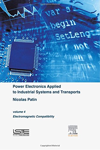 Power Electronics Applied To Industrial Systems And Transports Volume 4 Electromagnetic Compatibility 1st Edition Nicolas Patin