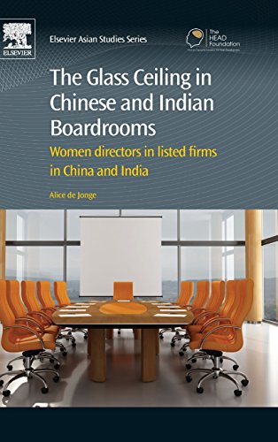 The Glass Ceiling In Chinese And Indian Boardrooms Women Directors In Listed Firms In China And India 1st Edition Alice De Jonge