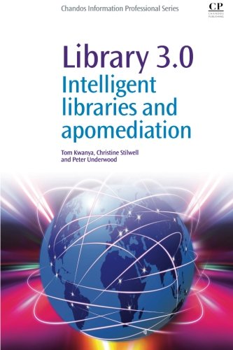 Library 30 Intelligent Libraries And Apomediation 1st Edition Tom Kwanya