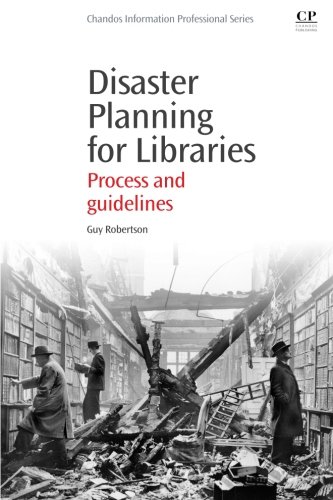 Disaster Planning For Libraries Process And Guidelines 1st Edition Guy Robertson