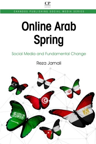 Online Arab Spring Social Media And Fundamental Change 1st Edition Reza Jamali