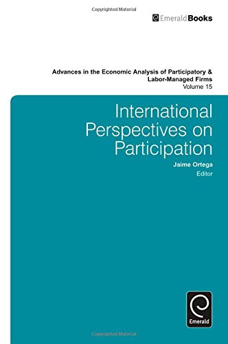 International Perspectives On Participation Advances In The Economic Analysis Of Participatory And Labormanaged Firms Jaime Ortega