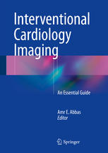 Interventional Cardiology Imaging An Essential Guide 1st Edition Amr E Abbas Eds
