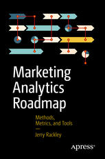 Marketing Analytics Roadmap Methods Metrics And Tools Jerry Rackley Auth
