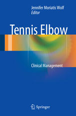 Tennis Elbow Clinical Management 1st Edition Jennifer Moriatis Wolf Eds