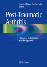 Posttraumatic Arthritis Pathogenesis Diagnosis And Management 1st Edition Steven A Olson