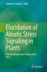 Elucidation Of Abiotic Stress Signaling In Plants Functional Genomics Perspectives Volume 1 1st Edition Girdhar K Pandey Eds