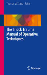 The Shock Trauma Manual Of Operative Techniques 1st Edition Thomas M Scalea Eds