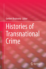 Histories Of Transnational Crime 1st Edition Gerben Bruinsma
