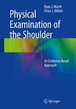 Physical Examination Of The Shoulder An Evidencebased Approach 1st Edition Ryan J Warth