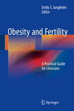 Obesity And Fertility A Practical Guide For Clinicians 1st Edition Emily S Jungheim Eds