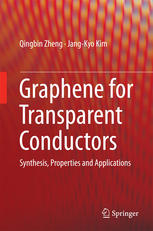 Graphene For Transparent Conductors Synthesis Properties And Applications 1st Edition Qingbin Zheng