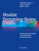 Absolute Dermatology Review Mastering Clinical Conditions On The Dermatology Recertification Exam 1st Edition Hugh Morris Gloster